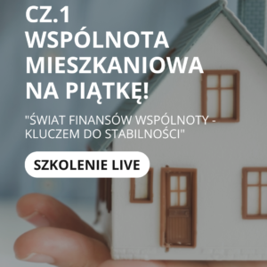 Szkolenie live „Wspólnota mieszkaniowa na piątkę!" - cz.1 Świat finansów wspólnoty - kluczem do stabilności